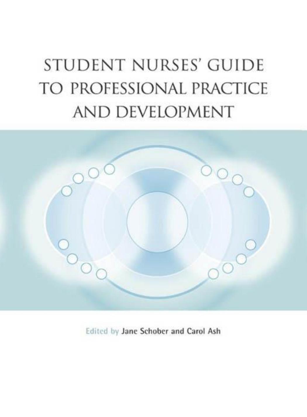 Student nurses' guide to professional practice and development by Schober Jane E.; Ash Carol