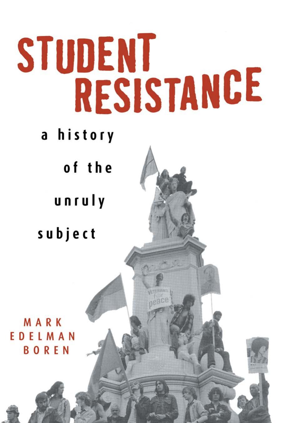 Student resistance: a history of the unruly subject by Boren Mark Edelman