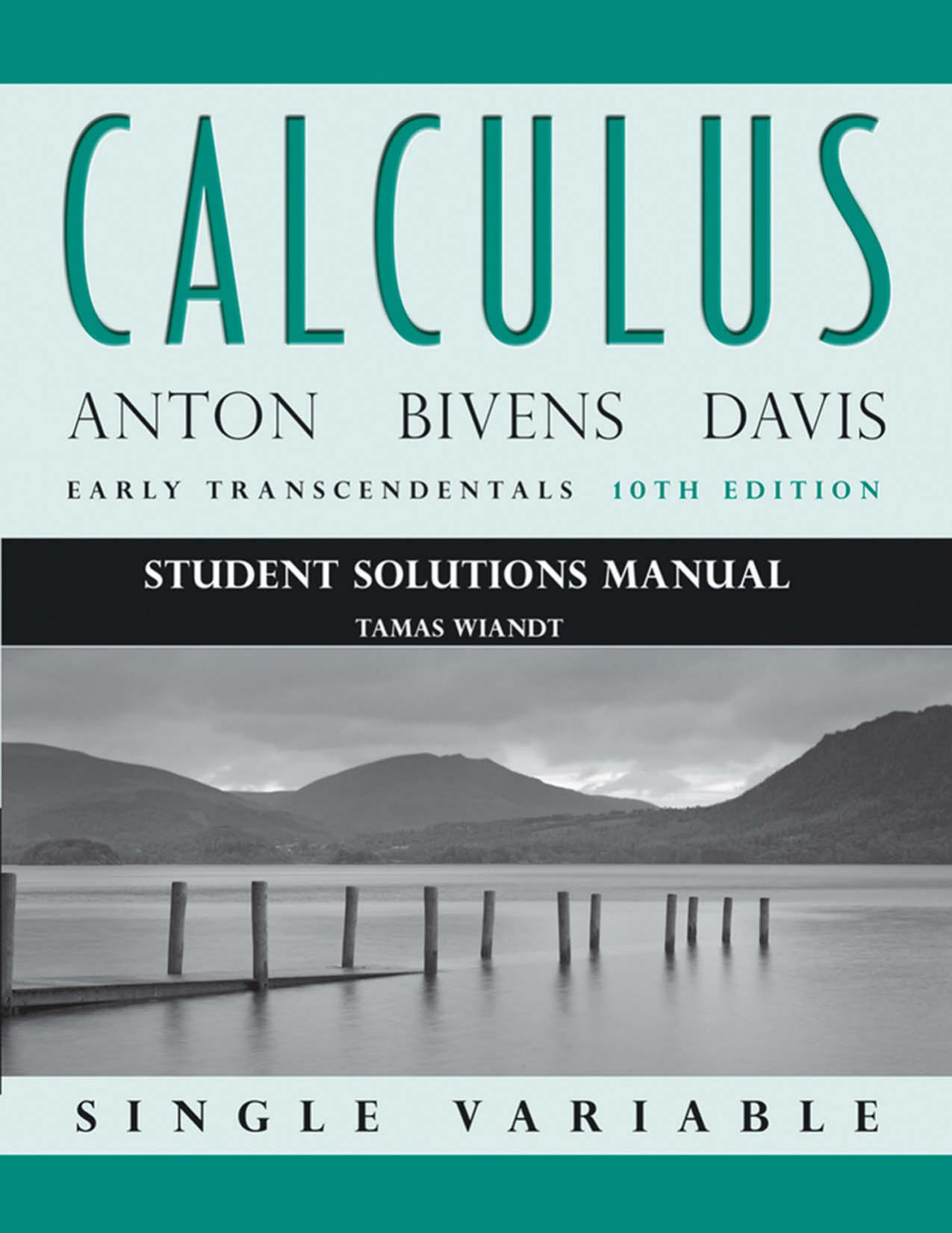 Student solutions manual: to accompany Calculus early transcendentals single variable by Anton Howard;Wiandt Tamas