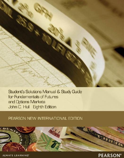 Students Solutions Manual and Study Guide for Fundamentals of Futures and Options Markets by John Hull