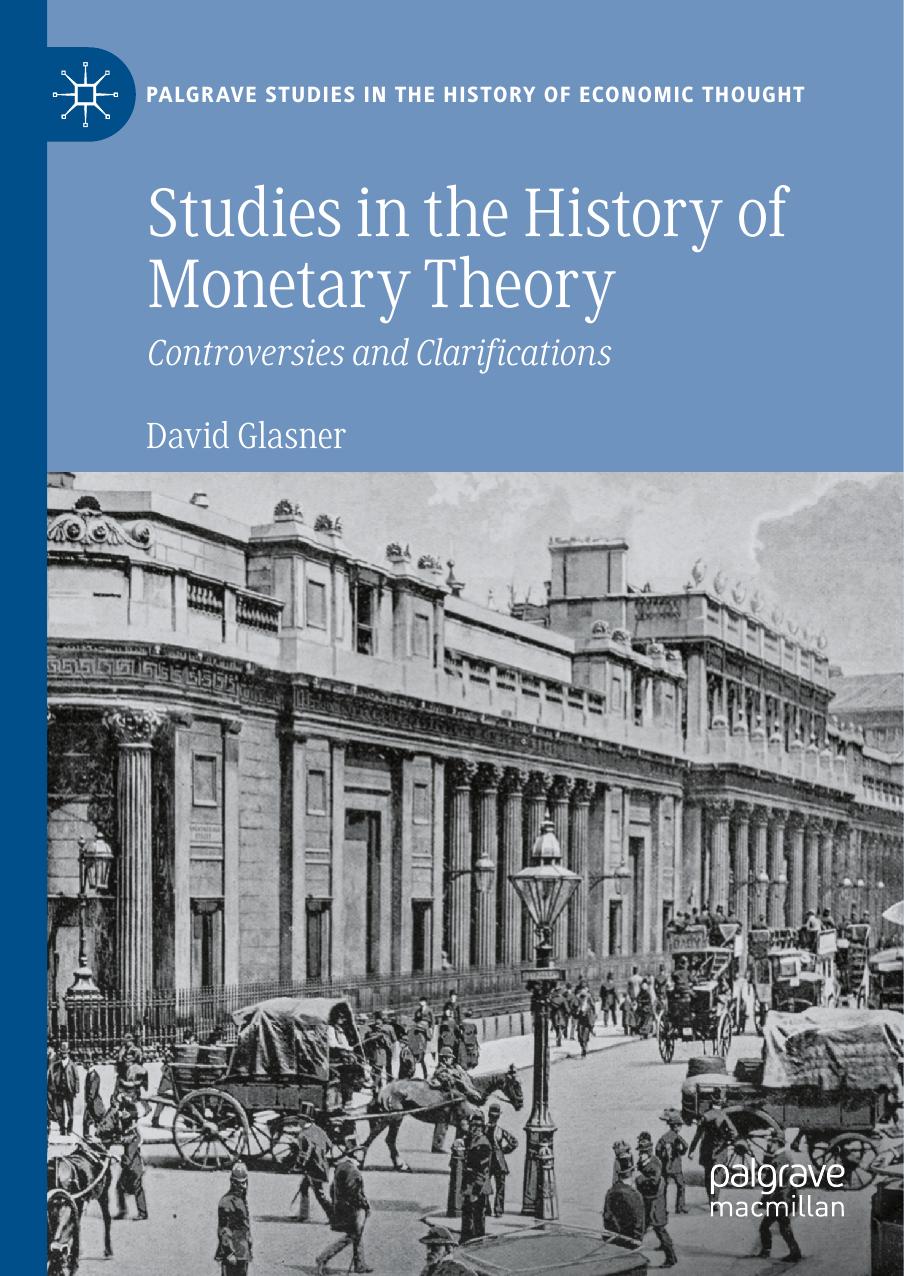Studies In The History Of Monetary Theory: Controversies And Clarifications by David Glasner