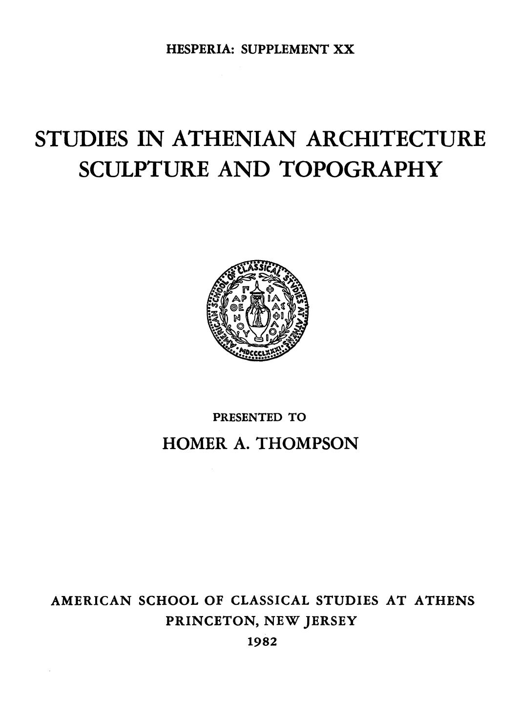Studies in Athenian Architecture, Sculpture, and Topography presented to Homer A Thompson (Hesperia Supplement: 20) by various authors