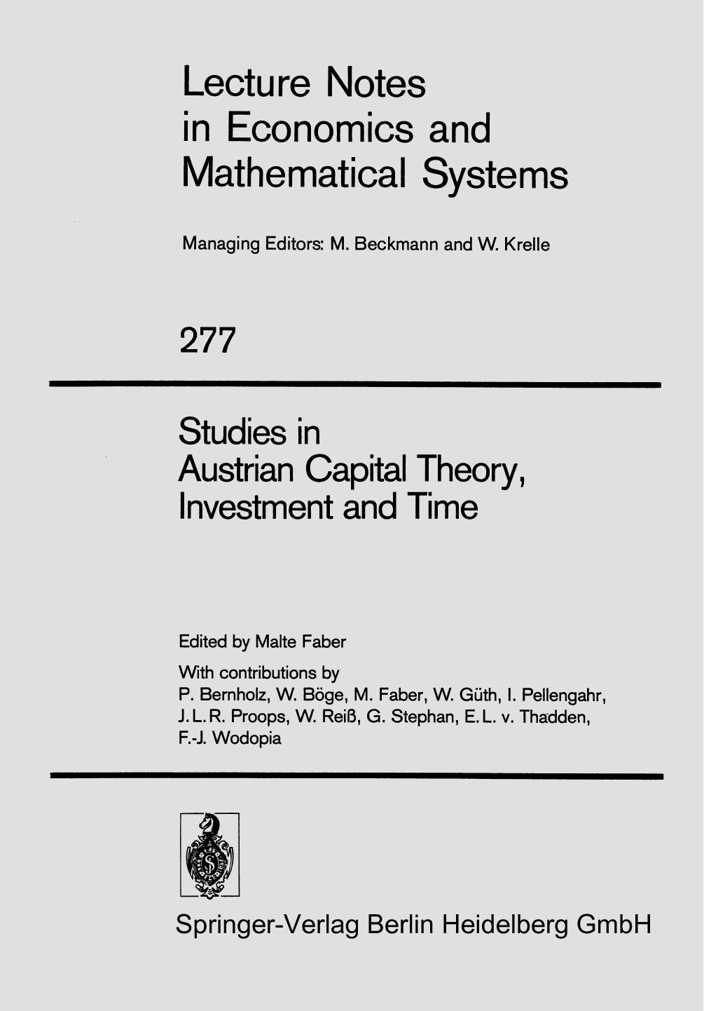 Studies in Austrian Capital Theory, Investment and Time by Prof. Dr. Malte Faber (auth.) Prof. Dr. Malte Faber (eds.)