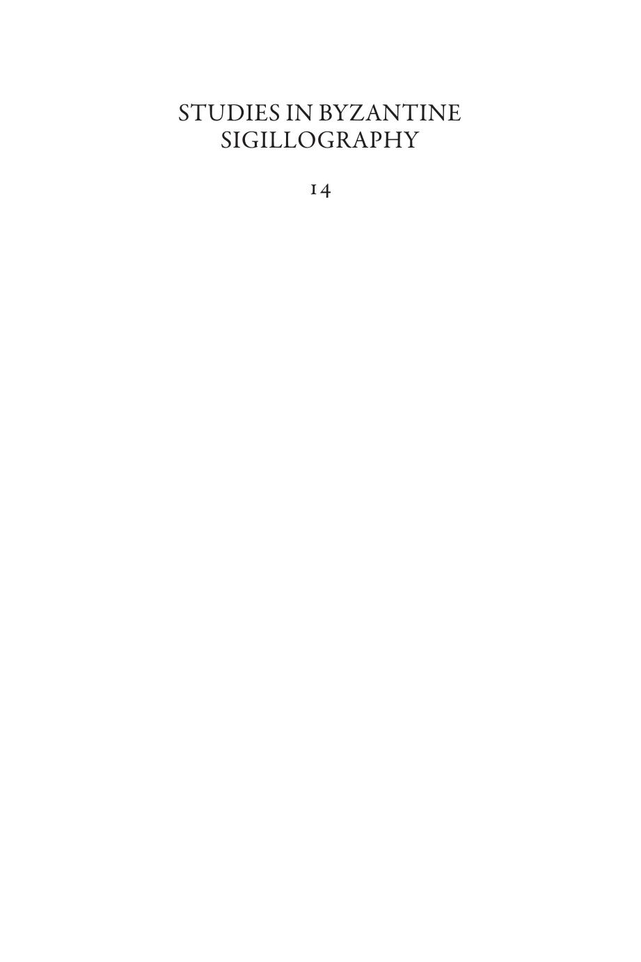 Studies in Byzantine Sigillography (14) (English, French and German Edition) by Christos Stavrakos (editor) Alexandra-Kyriaki Wassiliou-seibt (editor)
