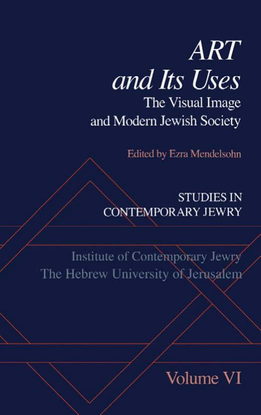 Studies in Contemporary Jewry: Volume VI: Art and Its Uses: The Visual Image and Modern Jewish Society (Vol 6) by Ezra Mendelsohn Richard I. Cohen