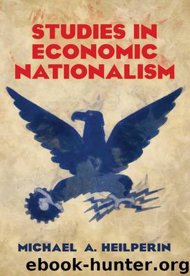 Studies in Economic Nationalism by Michael A. Heilperin