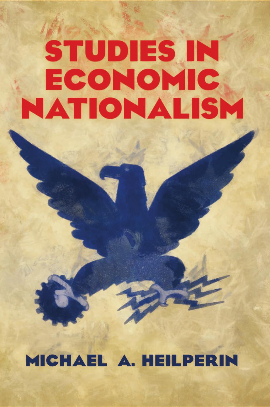 Studies in Economic Nationalism by Michael Heilperin