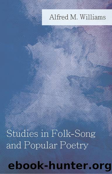 Studies in Folk-Song and Popular Poetry by Alfred M. Williams