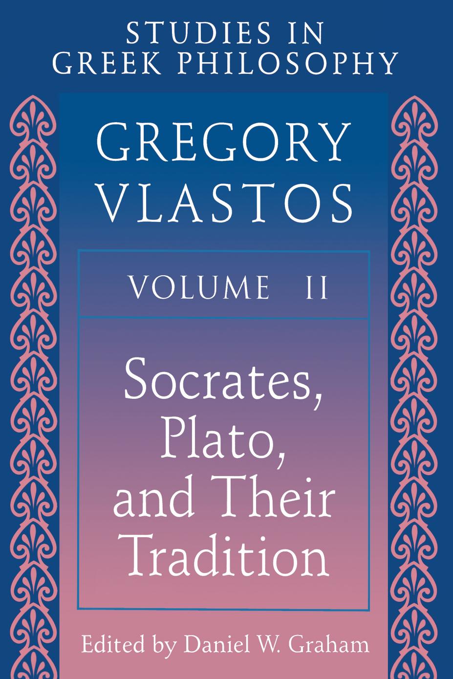 Studies in Greek Philosophy vol. 2 â Socrates, Plato, and Their Tradition by Gregory Vlastos