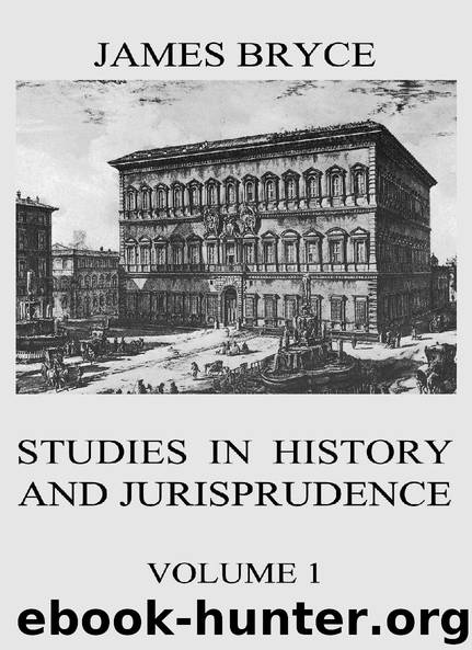 Studies in History and Jurisprudence, Vol. 1 by James Bryce
