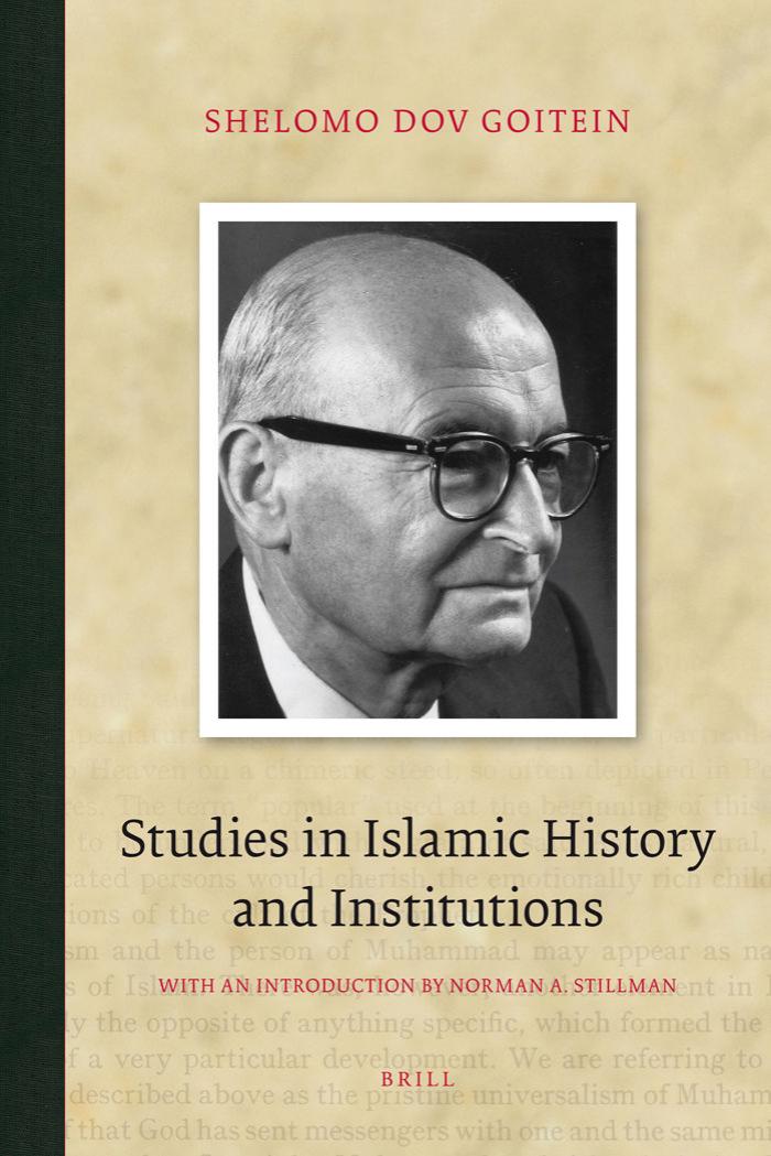 Studies in Islamic History and Institutions by S. D. Goitein Shelomo Dov Goitein