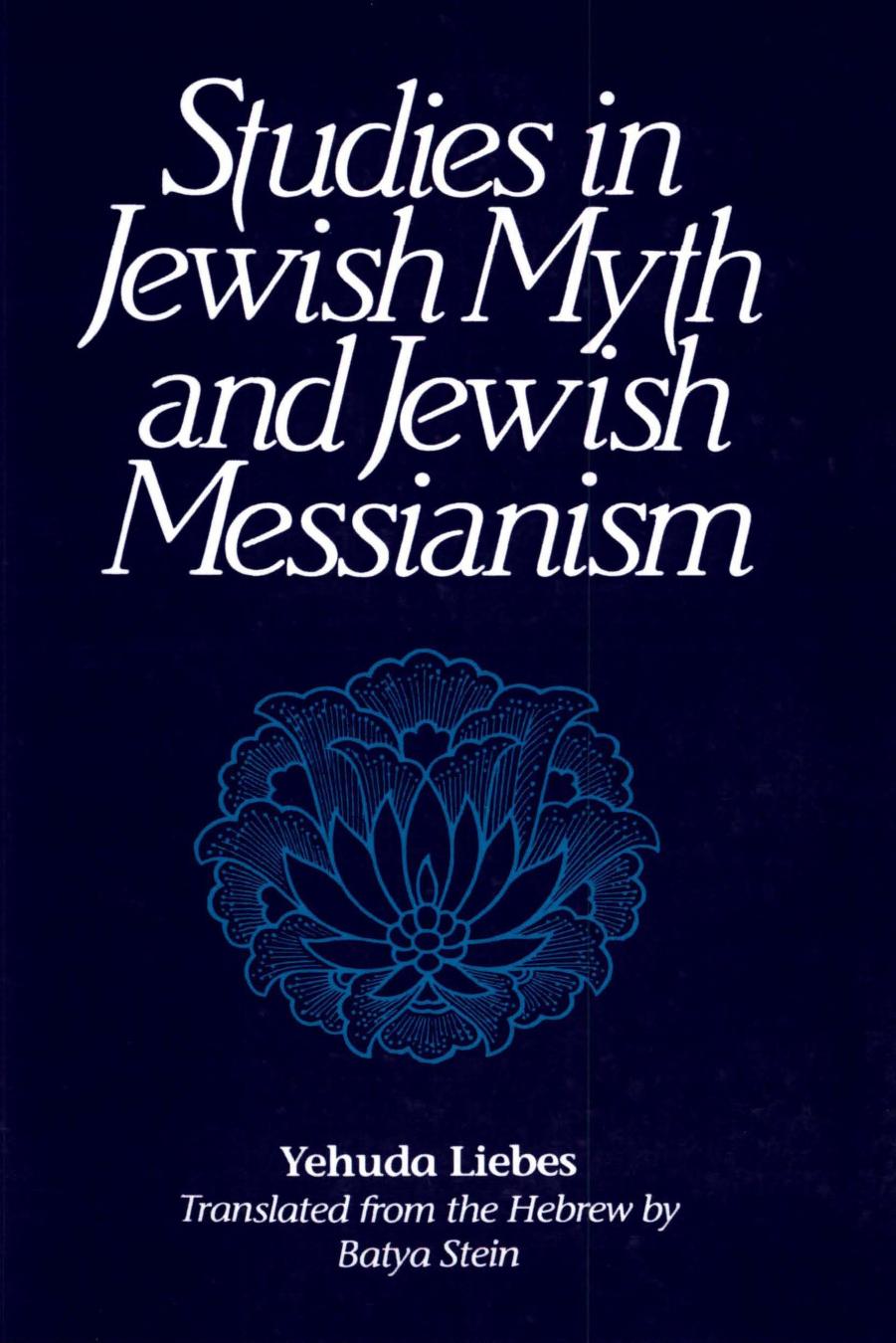 Studies in Jewish Myth and Jewish Messianism by Yehuda Liebes Batya Stein (transl.)