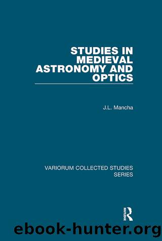 Studies in Medieval Astronomy and Optics by J.L. Mancha;