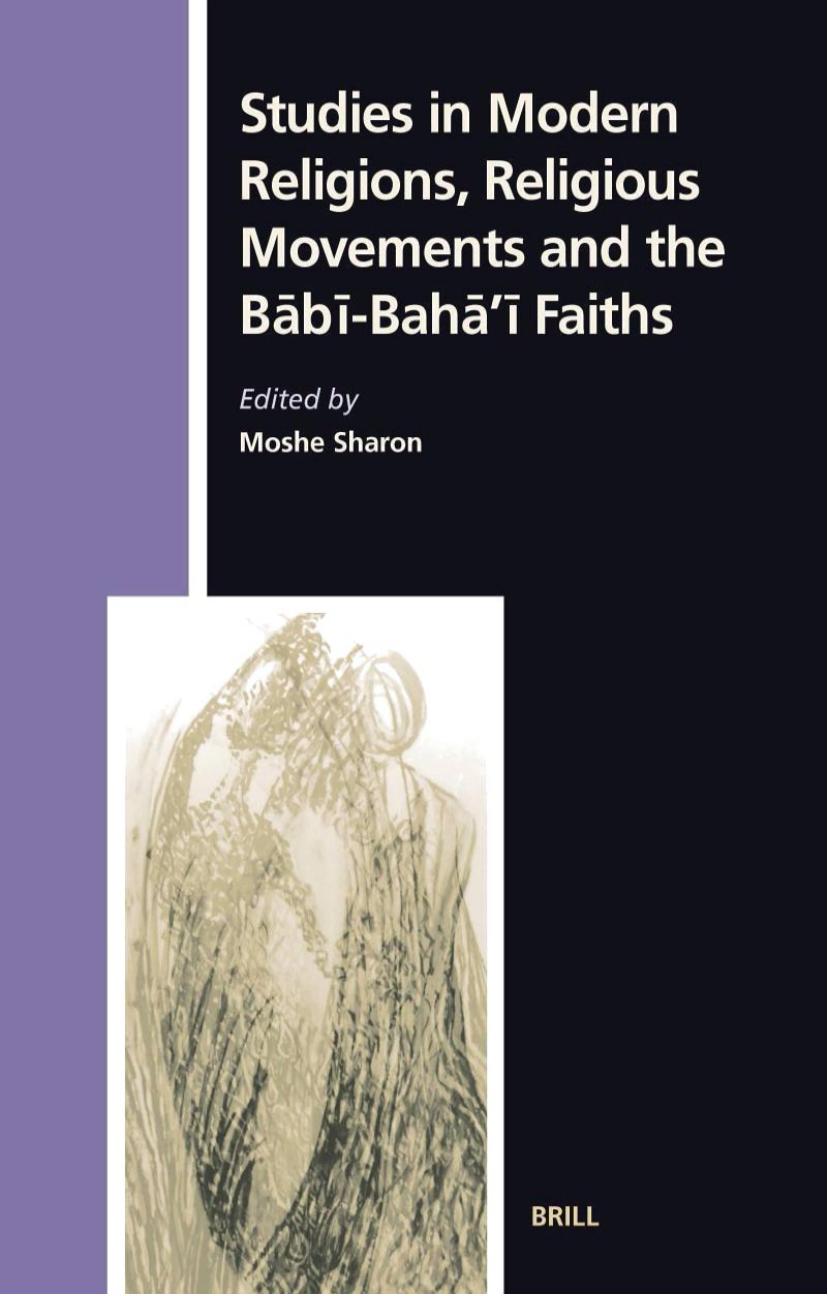Studies in Modern Religions, Religious Movements and the Babi-Baha'i Faiths (Studies in the History of Religions) by Moshe Sharon