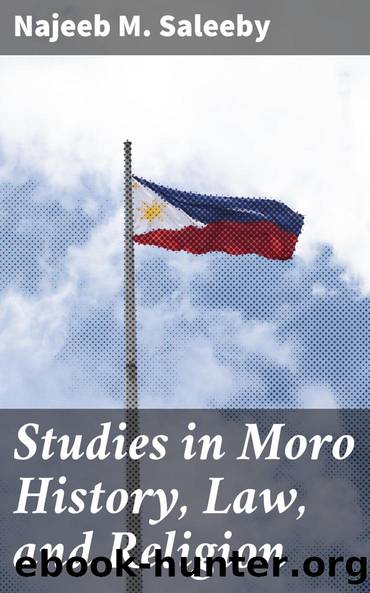 Studies in Moro History, Law, and Religion by Najeeb M. (Najeeb Mitry) Saleeby