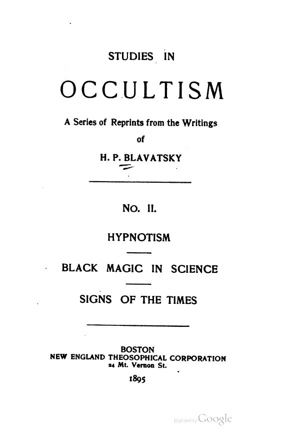 Studies in Occultism: Hypnotism - Black magic in science - Signs of the times by Helena Petrovna Blavatsky