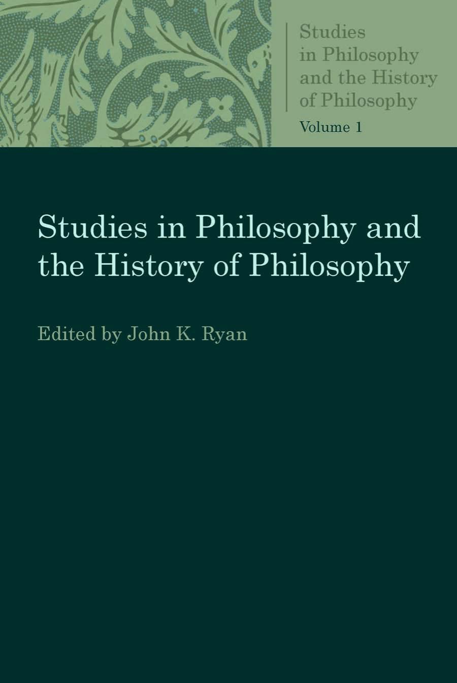Studies in Philosophy and the History of Philosophy by John K. Ryan
