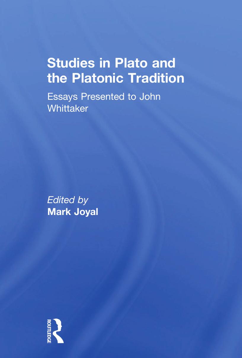 Studies in Plato and the Platonic Tradition: Essays Presented to John Whittaker by Mark Joyal