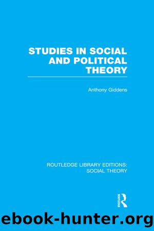 Studies in Social and Political Theory (RLE Social Theory) by Anthony Giddens