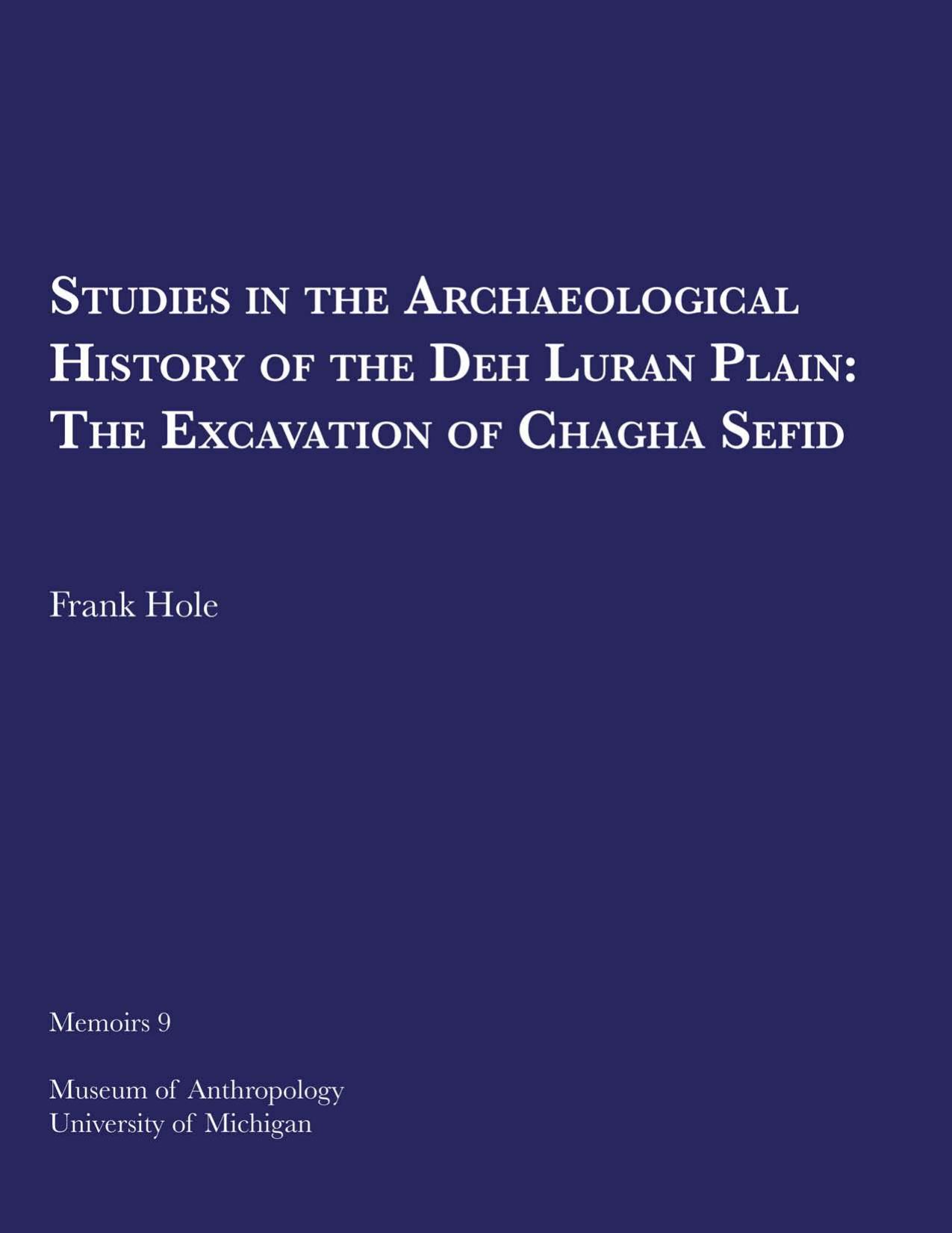 Studies in the Archeological History of the Deh Luran Plain: The Excavation of Chagha Sefid by by Frank Hole