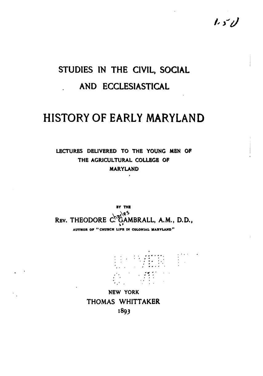 Studies in the Civil, Social and Ecclesiastical History of Early Maryland by Theodore Charles Gambrall