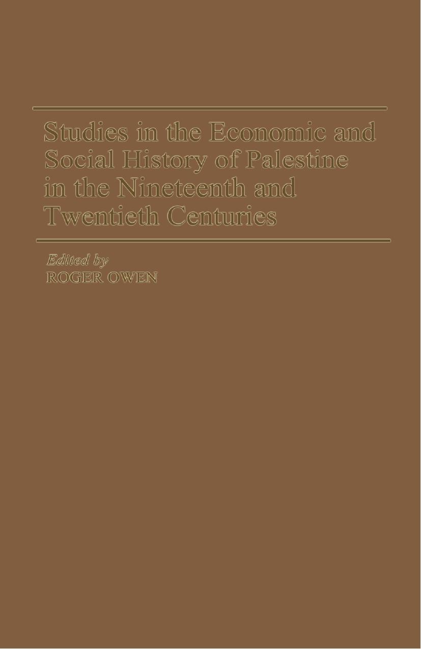 Studies in the Economic and Social History of Palestine in the Nineteenth and Twentieth Centuries by Dr Roger Owen (eds.)