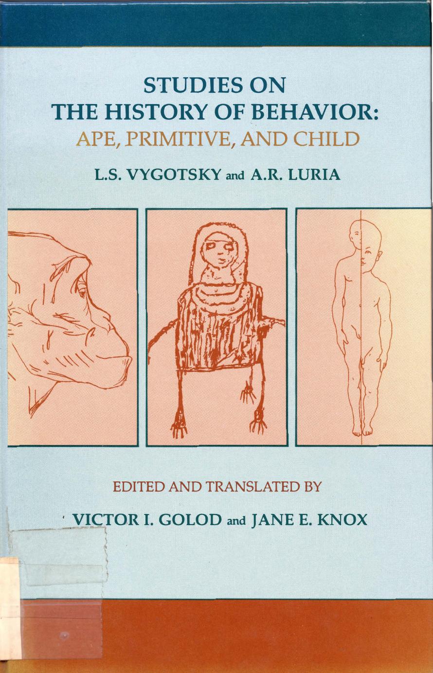 Studies in the History of Behaviour. Ape, Primitive, and Child. by L. S. Vygotsky A. R. Luria