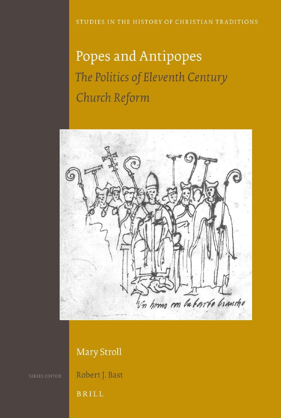 Studies in the History of Christian Traditions, Volume 159 : Popes and Antipopes : The Politics of Eleventh Century Church Reform by Stroll Mary(Author)