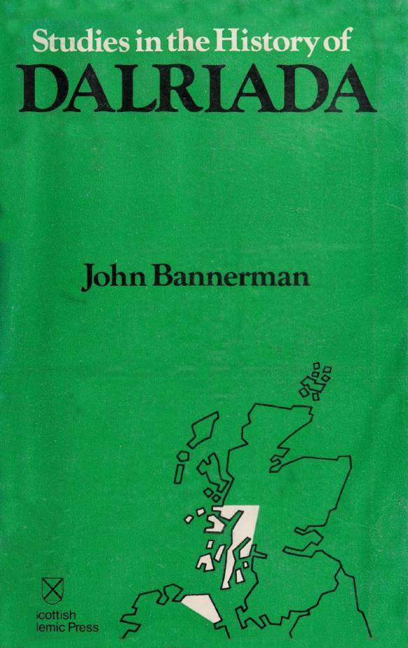 Studies in the History of Dalriada by John Bannerman