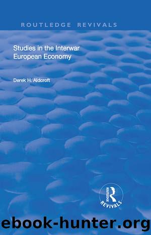Studies in the Interwar European Economy by Derek H. Aldcroft