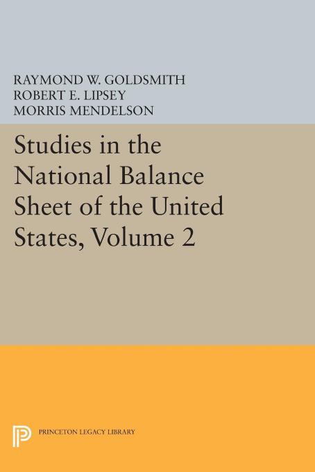 Studies in the National Balance Sheet of the United States, Volume 2 by Raymond William Goldsmith
