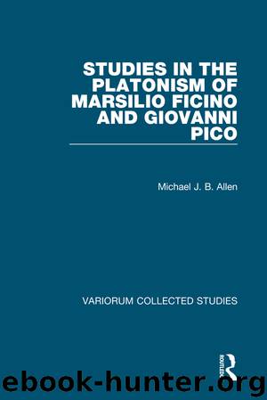 Studies in the Platonism of Marsilio Ficino and Giovanni Pico by Allen MichaelJ. B.;