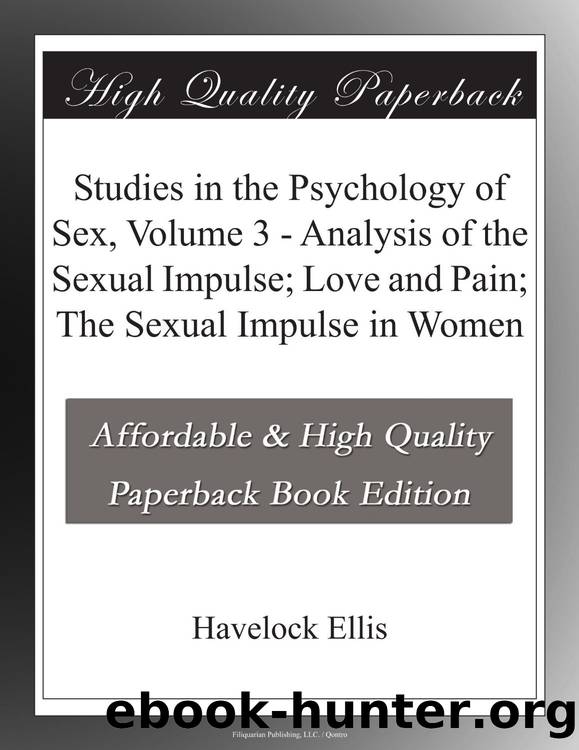 Studies in the Psychology of Sex, Volume 3 Analysis of the Sexual Impulse, Love and Pain, the Sexual Impulse in Women (TREDITION CLASSICS) by Havelock Ellis