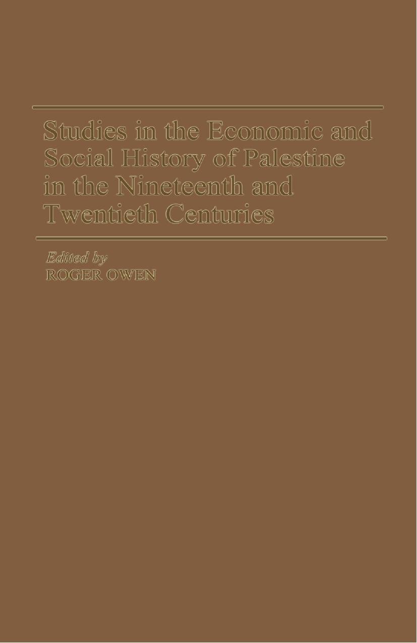 Studies in the economic and social history of Palestine in the nineteenth and twentieth centuries by Roger Owen