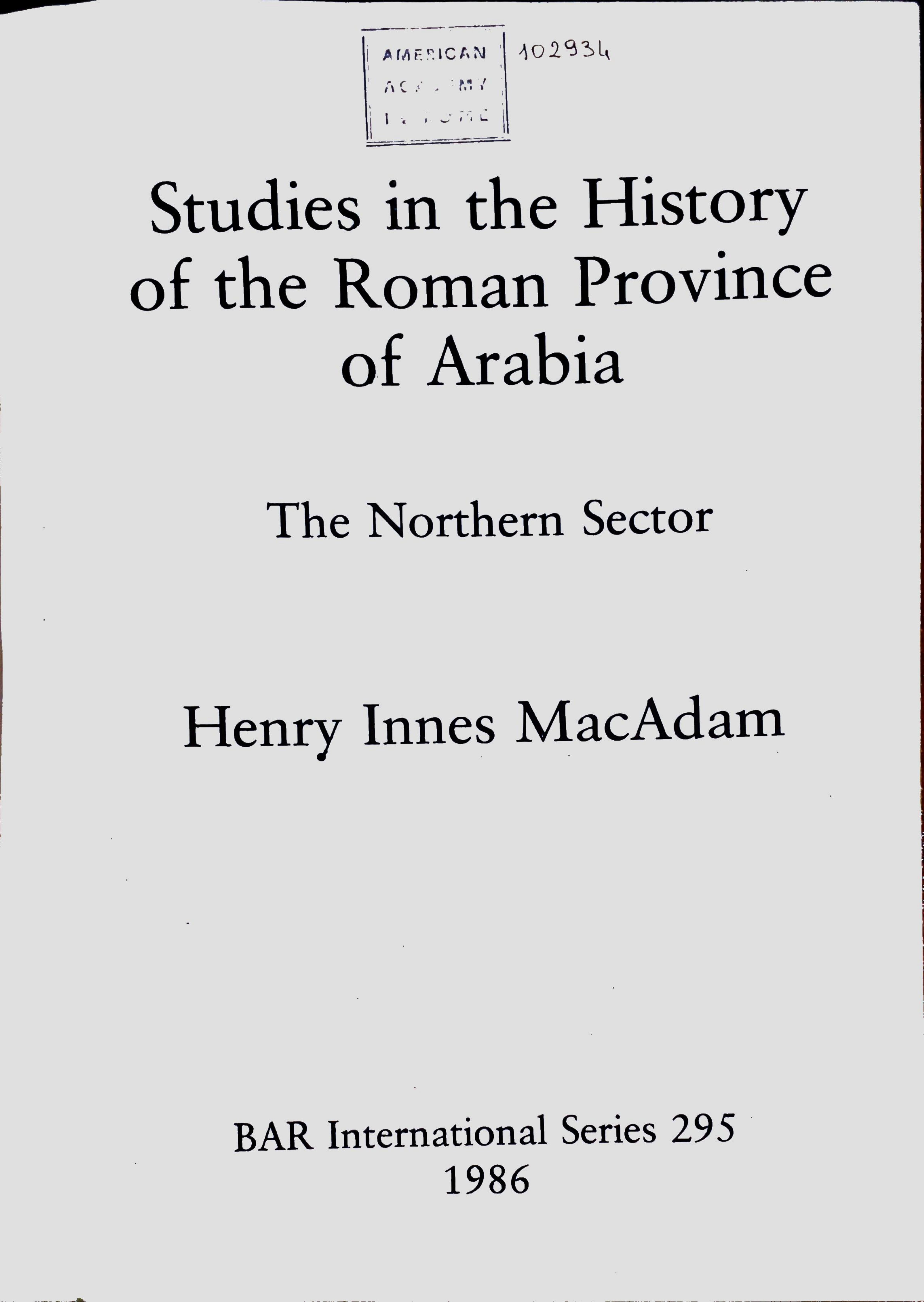 Studies in the history of the Roman province of Arabia : the northern sector by Henry Innes MacAdam