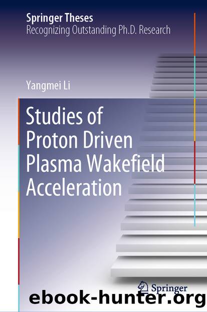 Studies of Proton Driven Plasma Wakefield Acceleration by Yangmei Li