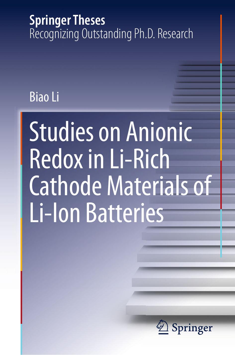 Studies on Anionic Redox in Li-Rich Cathode Materials of Li-Ion Batteries by Biao Li