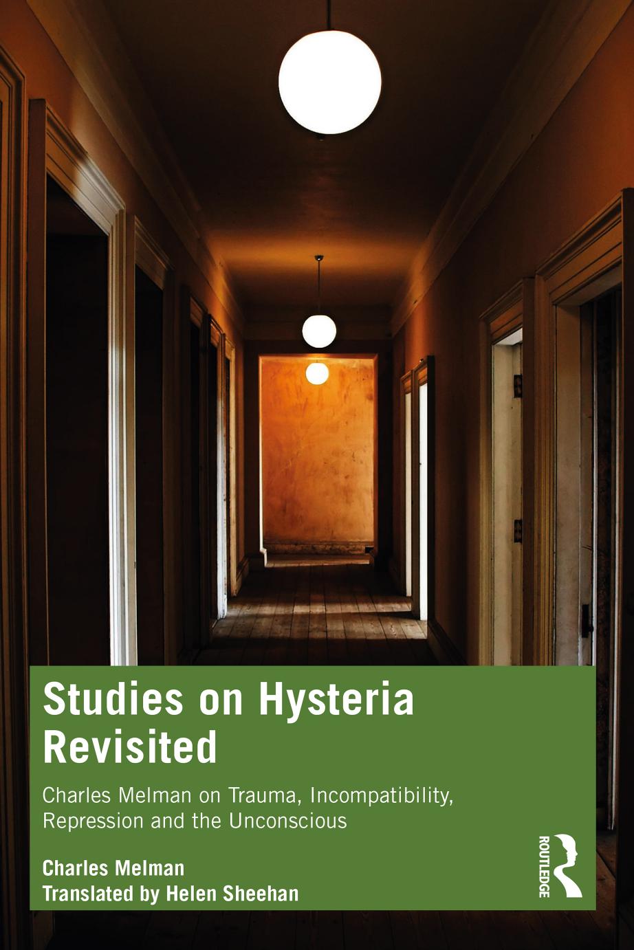 Studies on Hysteria Revisited: Charles Melman on Trauma, Incompatibility, Repression and the Unconscious by Charles Melman Helen Sheehan