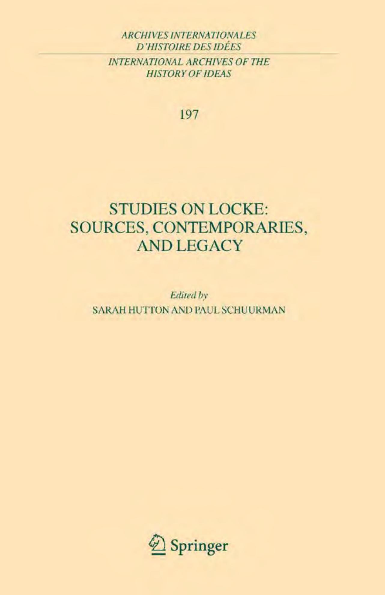 Studies on Locke: Sources, Contemporaries, and Legacy: In Honour of G.A.J. Rogers (International Archives of the History of Ideas Archives internationales d'histoire des idÃ©es) by Sarah Hutton Paul Schuurman