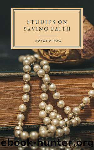Studies on Saving Faith by Arthur Pink