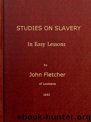 Studies on Slavery, in Easy Lessons by John Fletcher