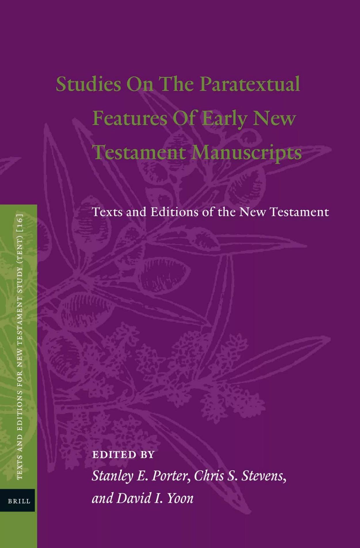 Studies on the Paratextual Features of Early New Testament Manuscripts: Texts and Editions of the New Testament by Chris Stevens David I. Yoon Stanley E. Porter