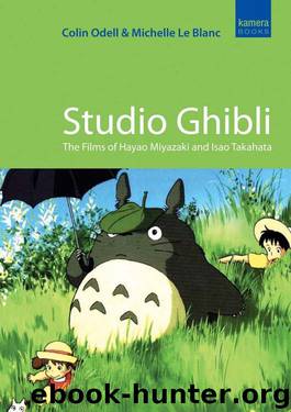 Studio Ghibli: The Films of Hayao Miyazaki and Isao Takahata by Michelle Le Blanc & Colin Odell