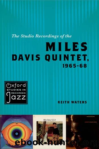 Studio Recordings of the Miles Davis Quintet, 1965-68 by Waters Keith;