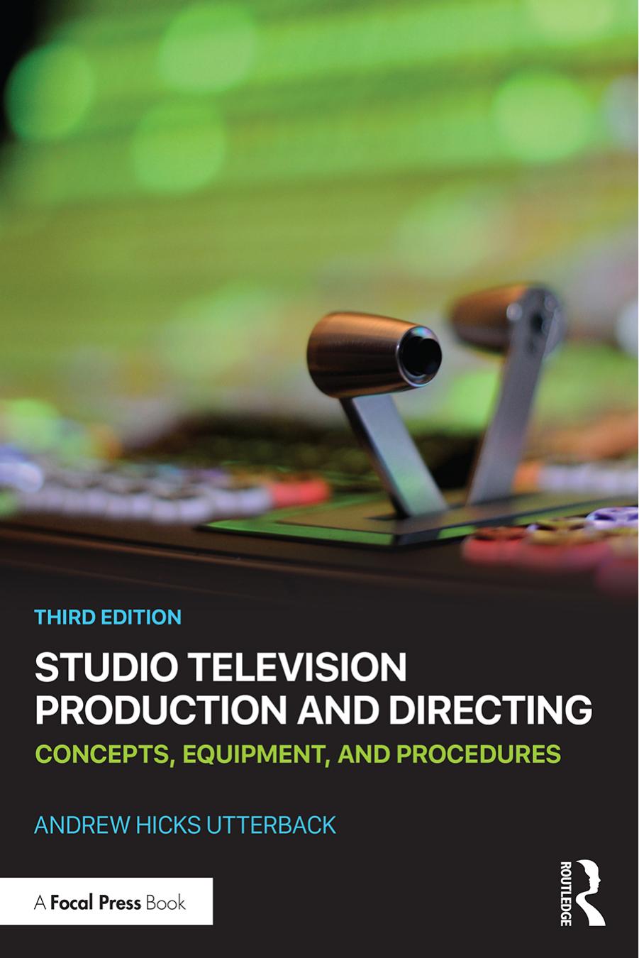 Studio Television Production and Directing: Concepts, Equipment, and Procedures by Andrew Hicks Utterback