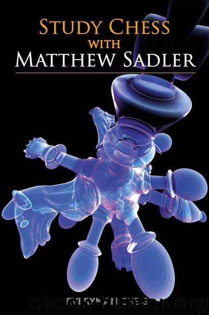 Study Chess with Matthew Sadler by Sadler Matthew