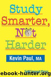 Study Smarter, Not Harder (Self-Counsel Reference) by Paul Kevin