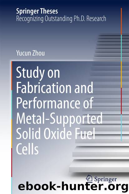 Study on Fabrication and Performance of Metal-Supported Solid Oxide Fuel Cells by Yucun Zhou
