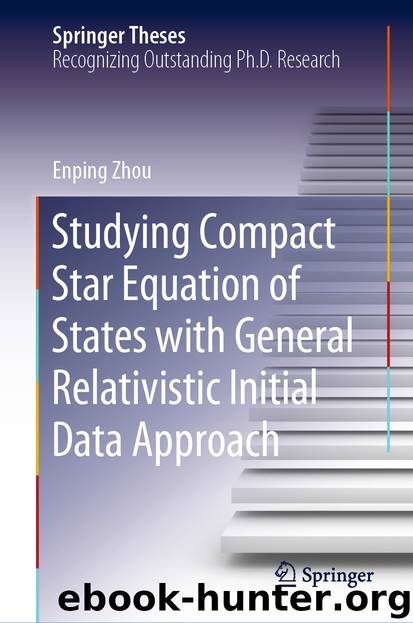 Studying Compact Star Equation of States with General Relativistic Initial Data Approach by Enping Zhou
