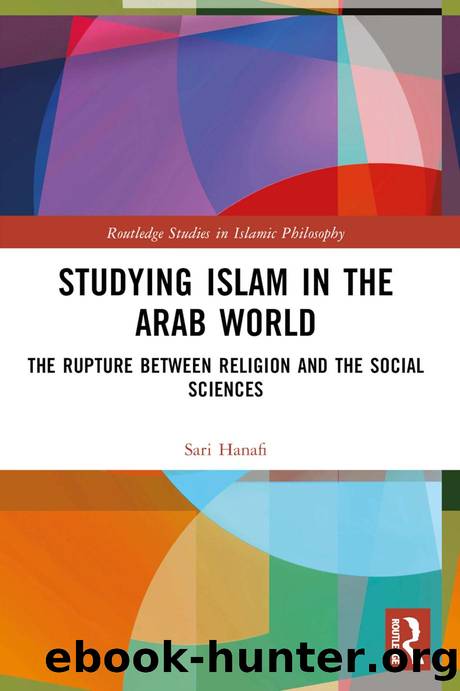 Studying Islam in the Arab World; The Rupture Between Religion and the Social Sciences by Sari Hanafi & Thomas Parker